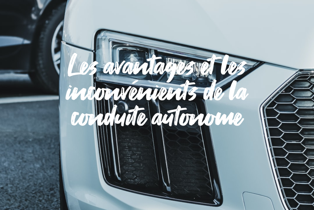 Les avantages et les inconvénients de la conduite autonome