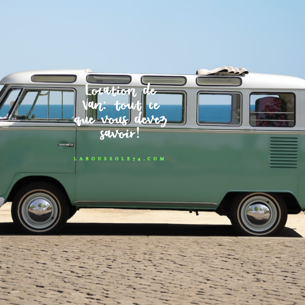 Location de Van: tout ce que vous devez savoir!